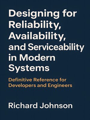 cover image of Designing for Reliability, Availability, and Serviceability in Modern Systems